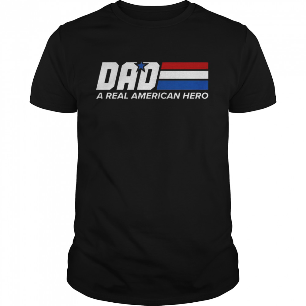 Dad – A Real American Hero Father’s Day 2022 T-Shirt