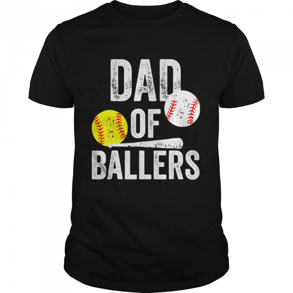 Dad Of Ballers Dad Of Baseball And Softball Playe Shirt