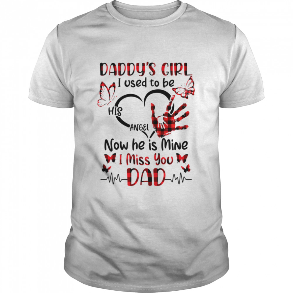 Daddy'S Girl I Used To Be His Angel Dad Shirt