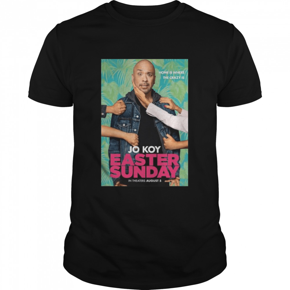 Home Is Where The Crazy Is Joy Koy Easter Sunday T-Shirt