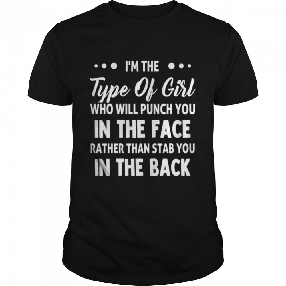 I'M The Type Of Girl Shirt