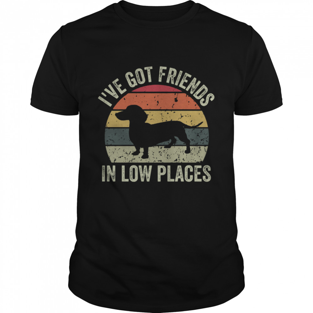 Ive got friends in low places shirt
