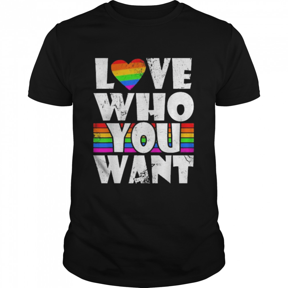 Love Who You Want Gay Pride LGBT Men Women Rainbow LGBTQ Shirt