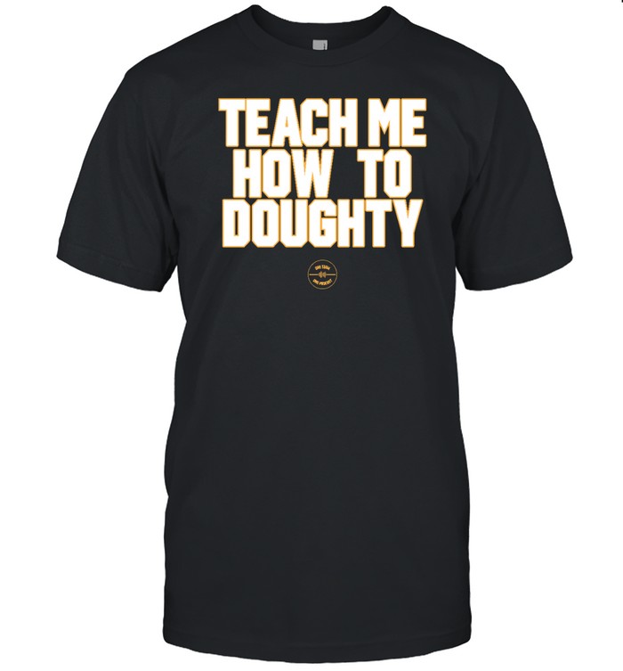 Lsu Baseball Teach Me How To Doughty Shirt