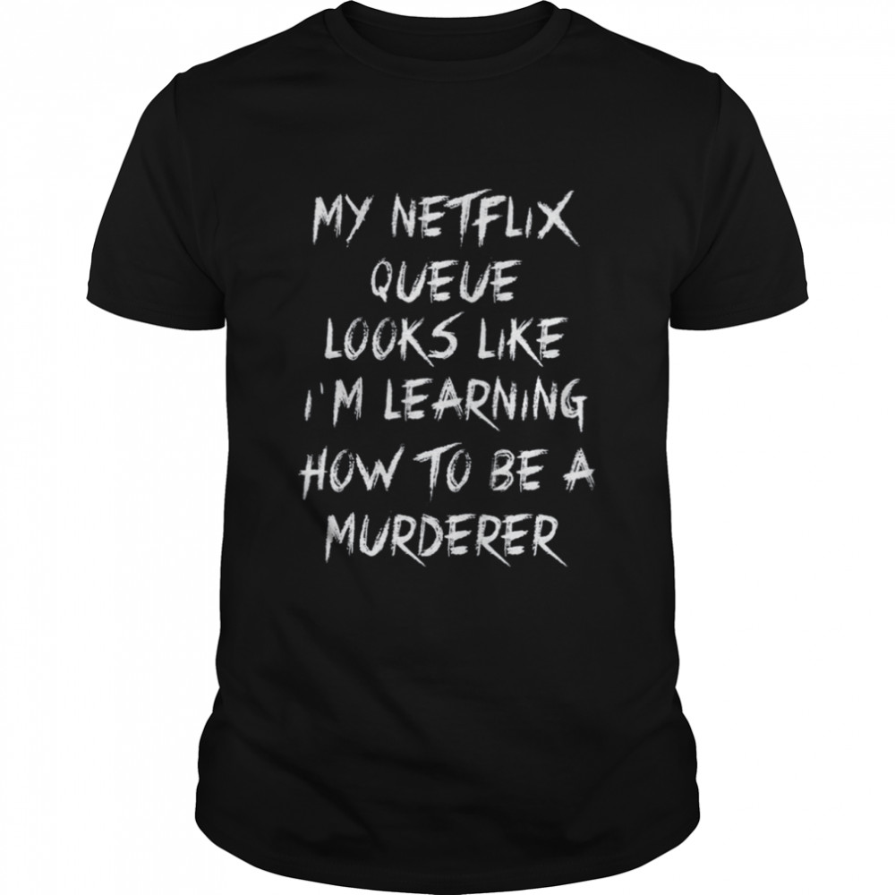 My Netflix Queue Shirt