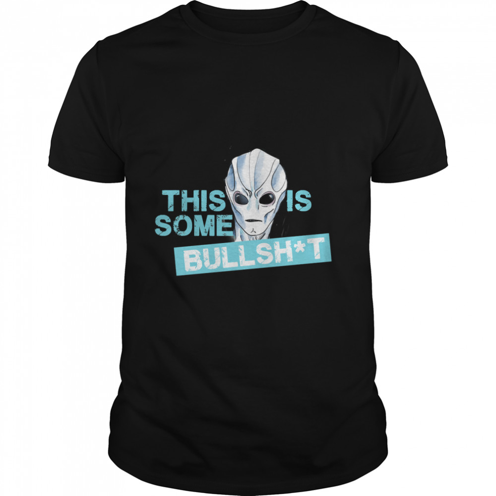 Resident Alien - This Is Some Bullsht Classic T-Shirt