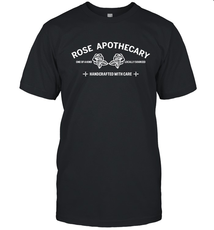 Rose Apothecary Schitts Creek Handcrafted With Care Shirt
