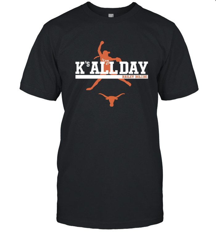 Texas Softball Hailey Dolcini 27 K'S All Day Shirt