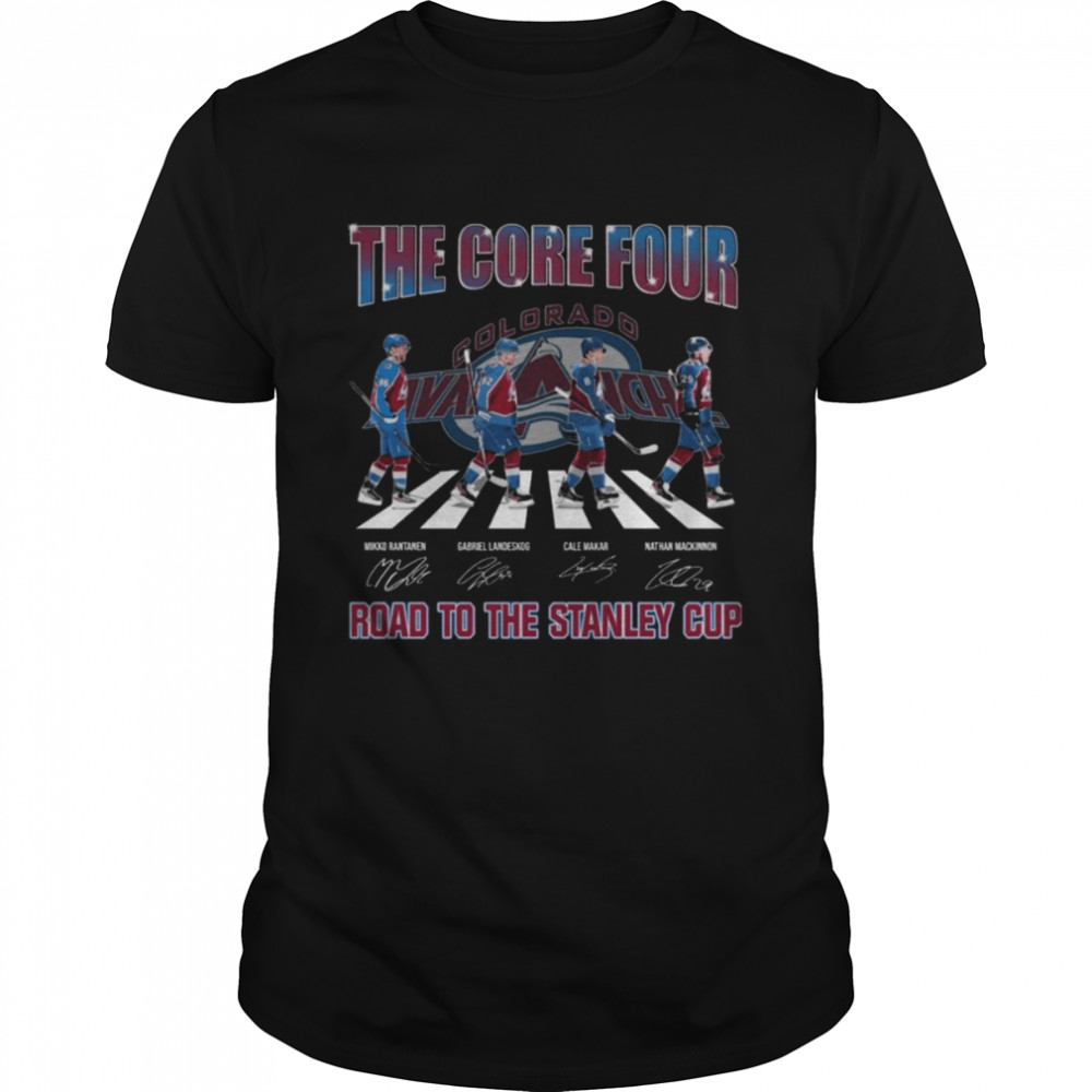 The Core Four Colorado Avalanche Rantanen Landeskog Makar And Mackinnon Road To The Stanley Cup Signatures Shirt