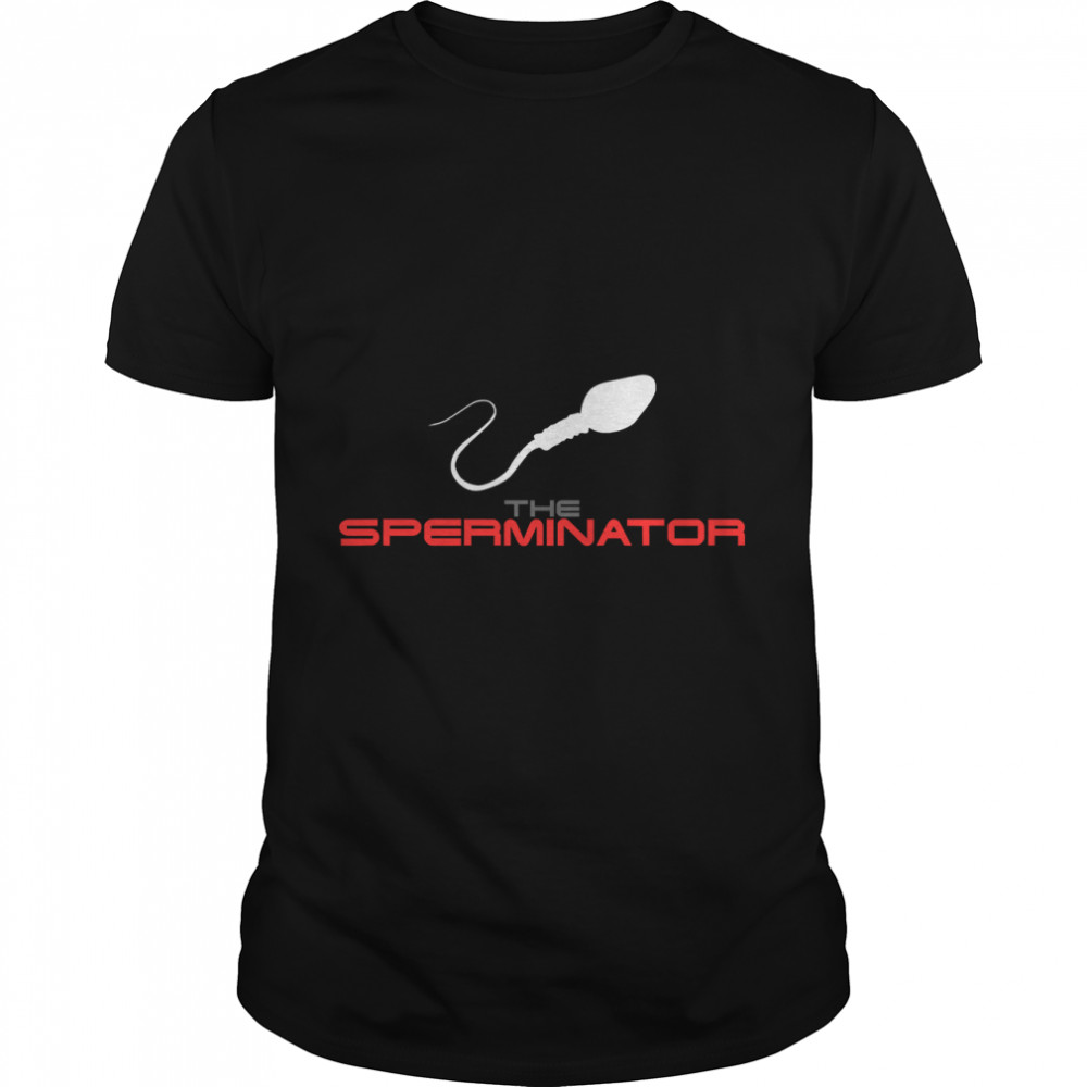 The Sperminator Classic T-Shirt