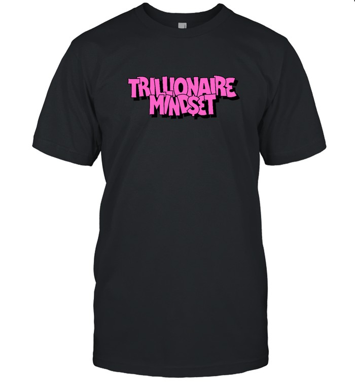 Trillionaire Mindset T Shirt
