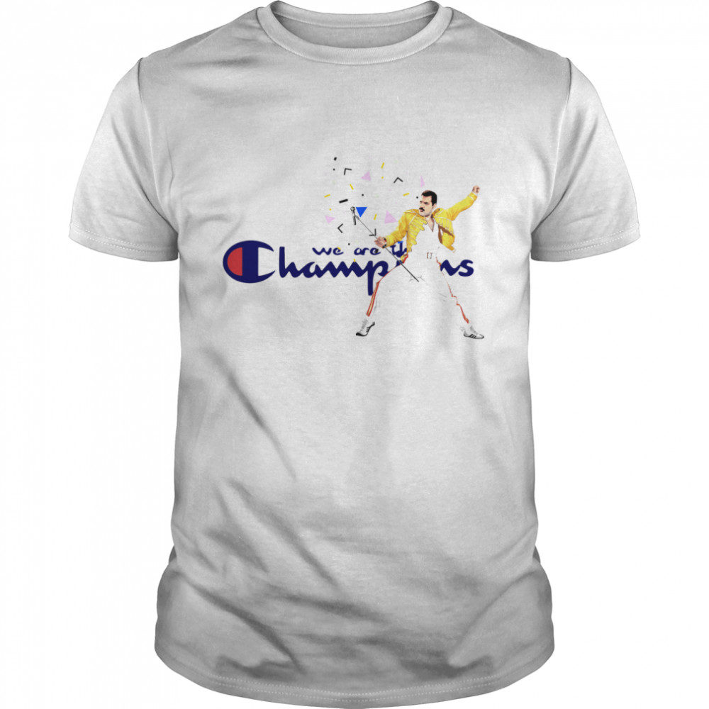 we are the champion shirt