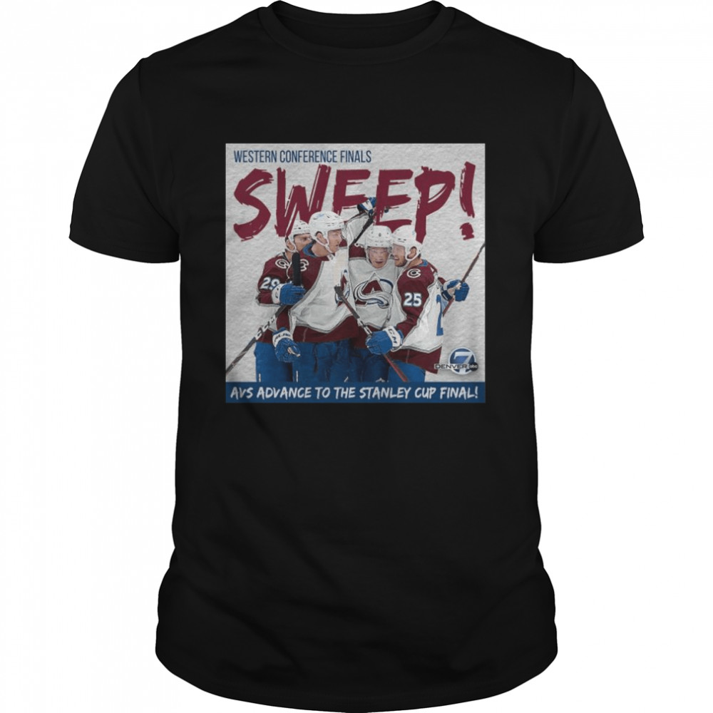 Western Conference Final Sweep Avs Advance To The Stanley Cup Final 2022 Shirt