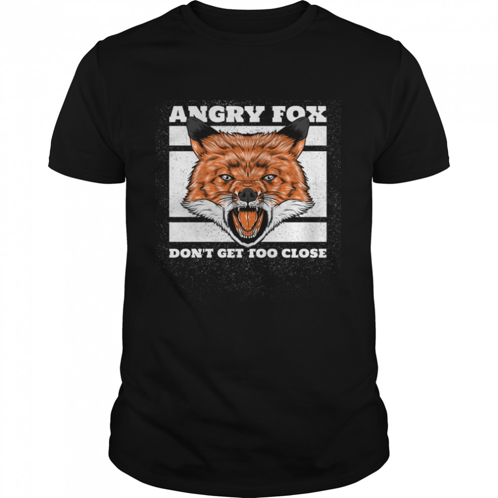 Angry Fox - Angry Fox Has A Bad Mood Pay Attention Shirt
