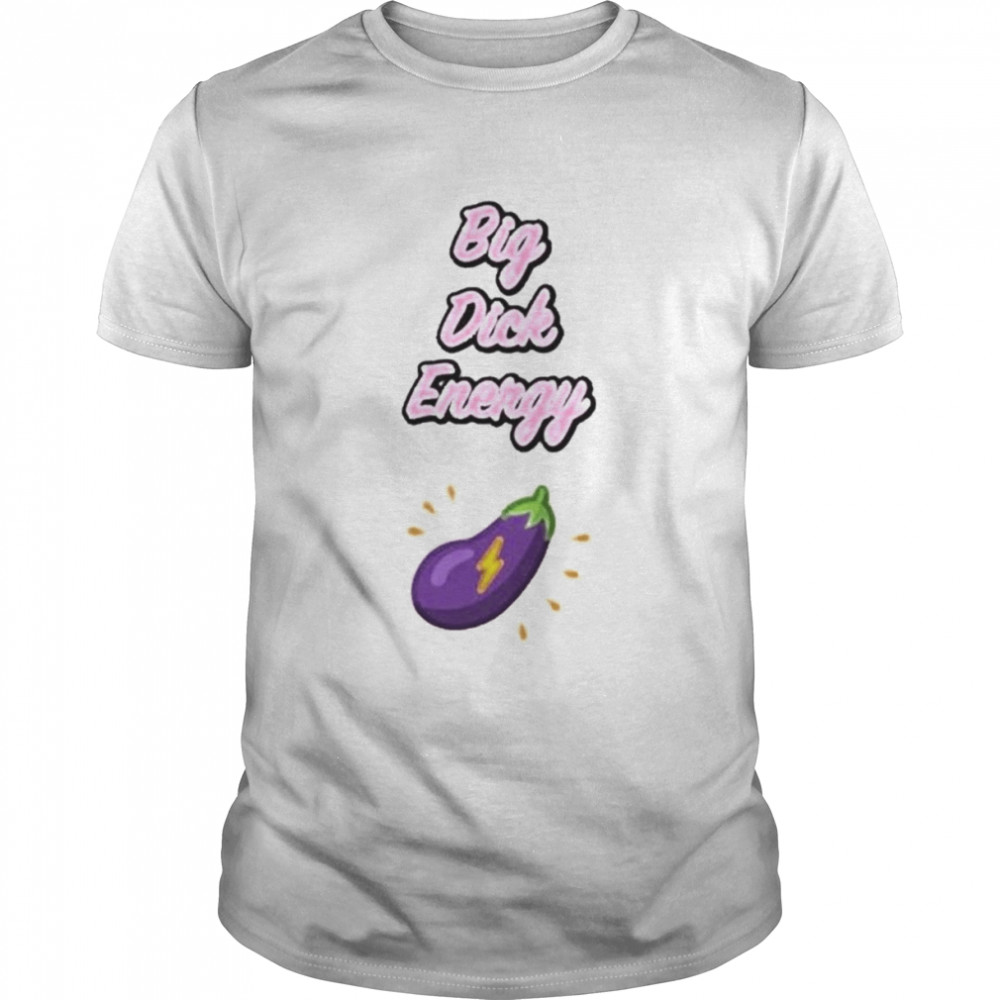 Big Dick Energy T-Shirt