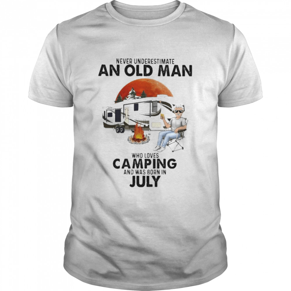 Never underestimate an old Man who loves Camping and was born in July shirt
