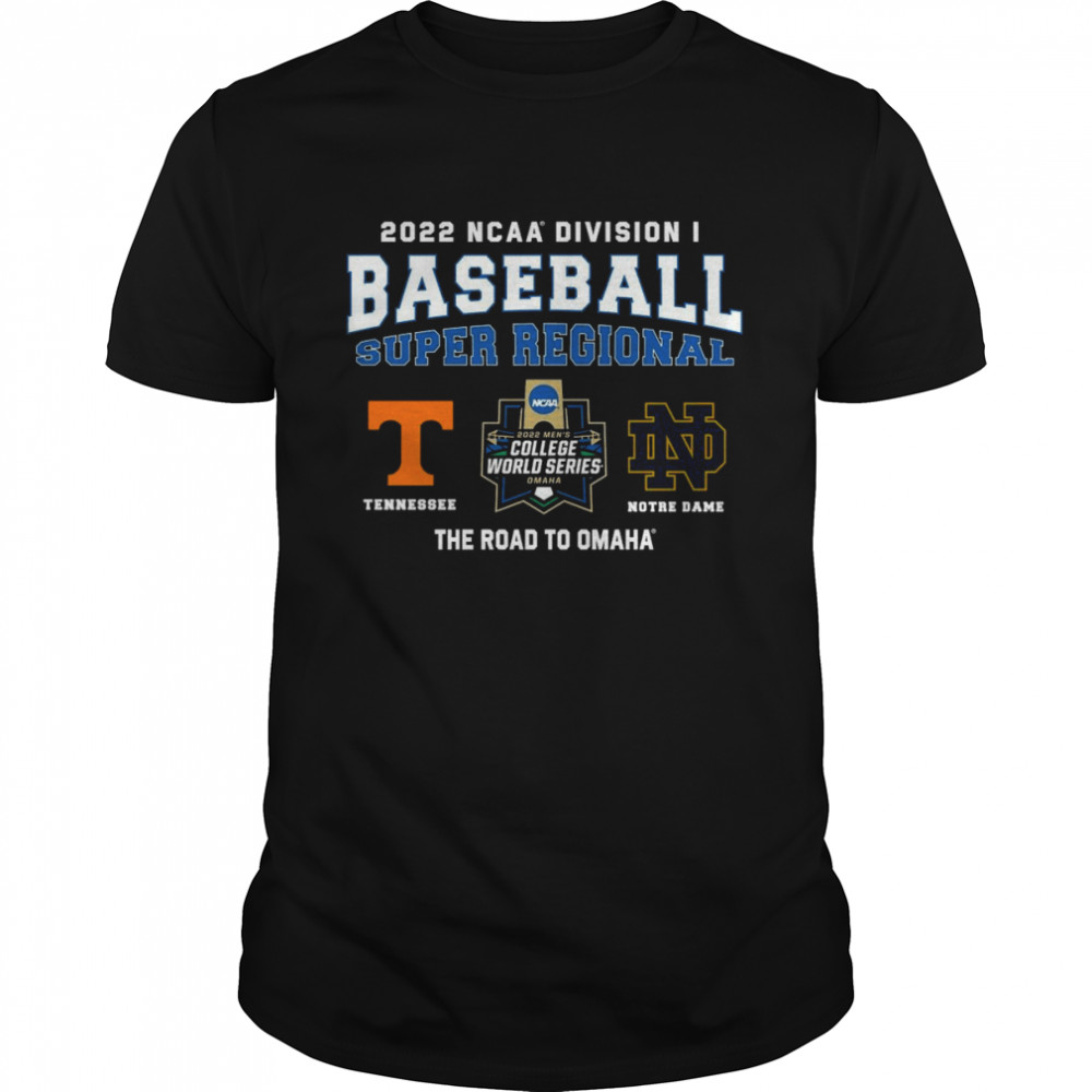 Tennessee Vs Notre Dame 2022 NCAA Division I Baseball Super Regional Shirt