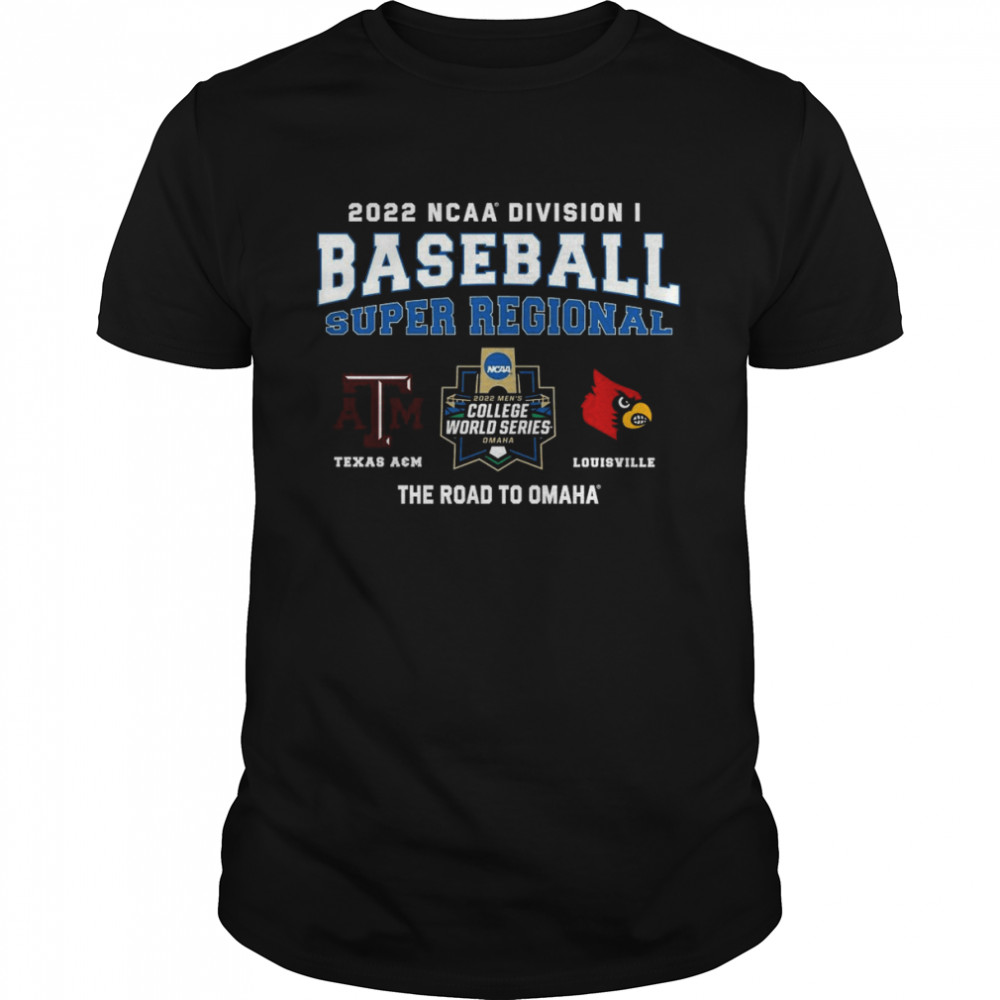 Texas A&M vs Louisville 2022 NCAA Division I Baseball Super Regional Shirt