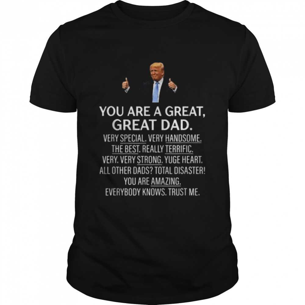 You Are A Great Great Dad Trump Shirt
