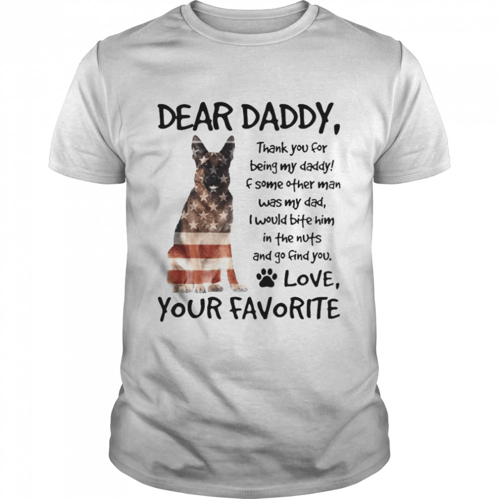 2022 Dear Daddy Thank You For Being My Daddy Love Your Favorite German Shepherd For Dog Lover Shirt