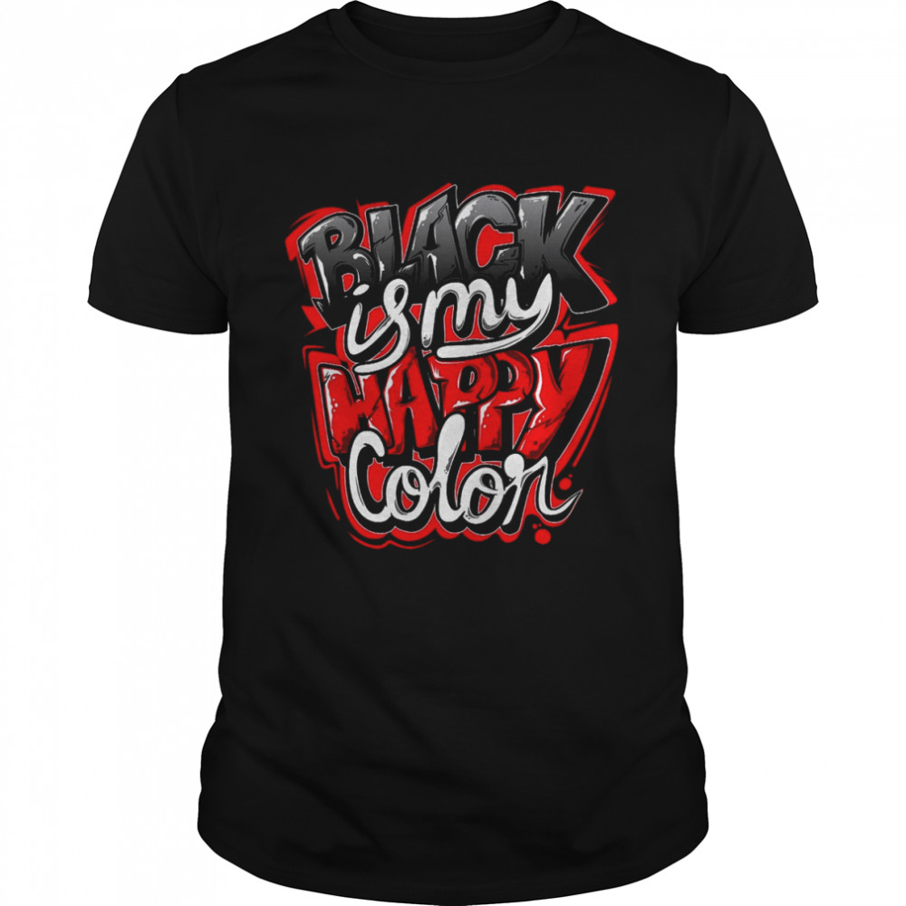 Black Is My Happy Color Match Jordan 6 Retro Red Oreo shirt