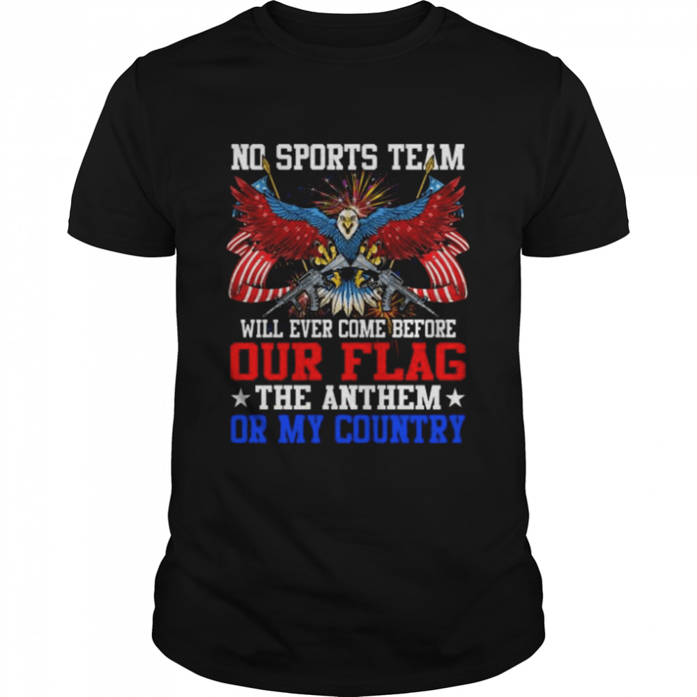 Eagle No Spots Team Will Ever Come Before Our Flag Shirt
