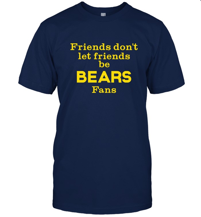 Michigan Wolverines Friends Dont Let Friends Be Bears Fans Shirt