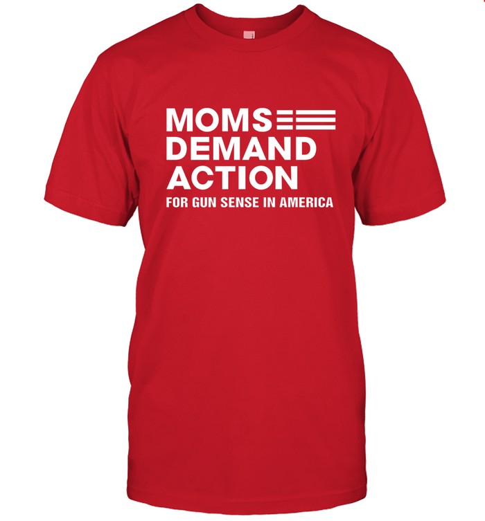 Moms Demand Action Red For G Sense In America Shirt