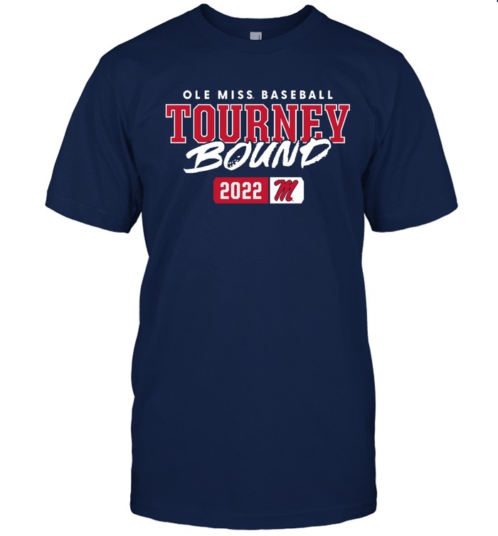 Ole Miss Baseball Tourney Bound 2022 Shirt