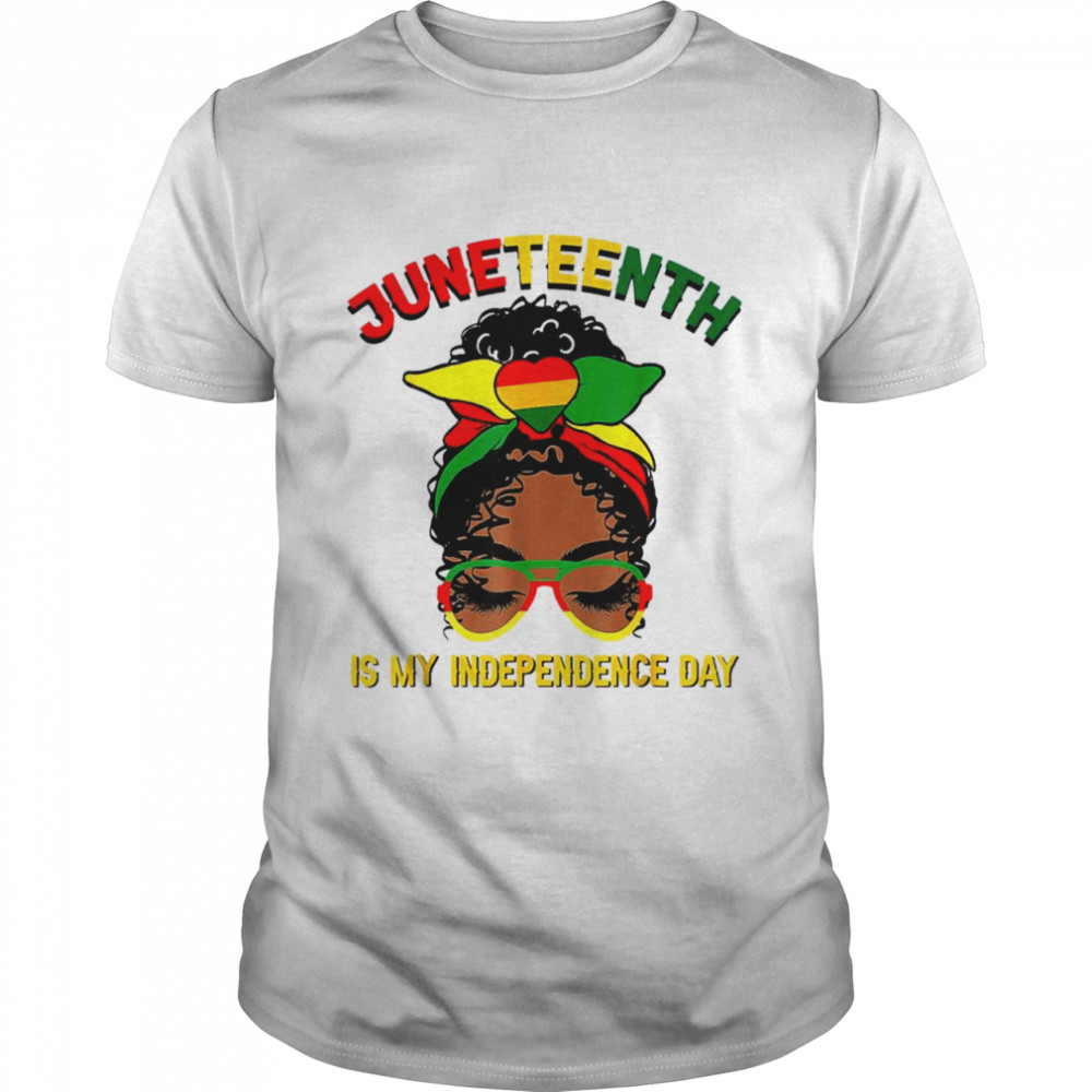 Juneteenth Is My Independence Day Juneteenth 1865 Shirt
