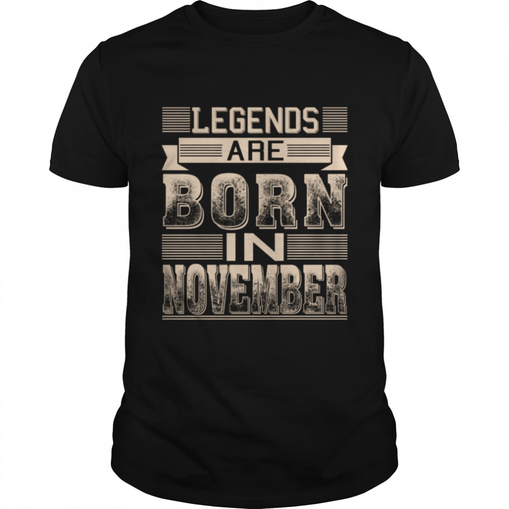 Legends Are Born In November Shirt