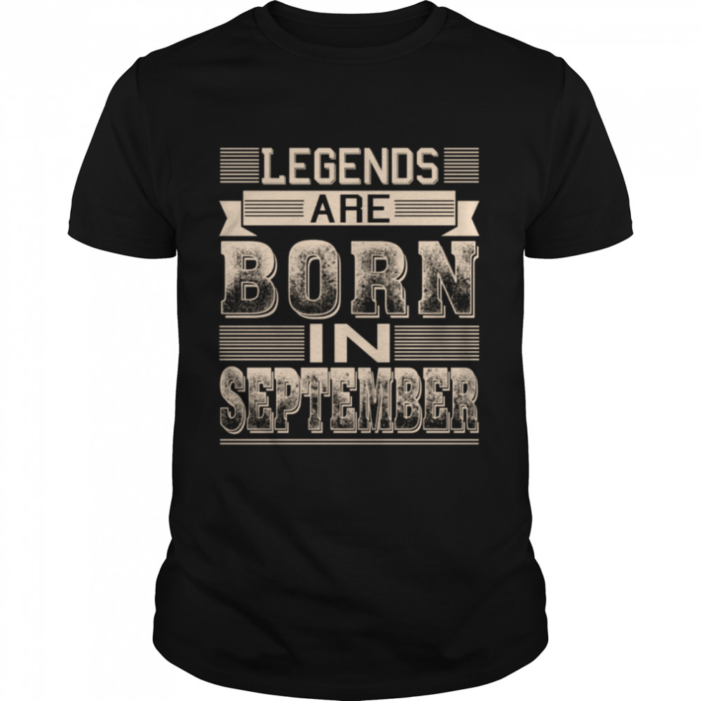 Legends Are Born In September Shirt