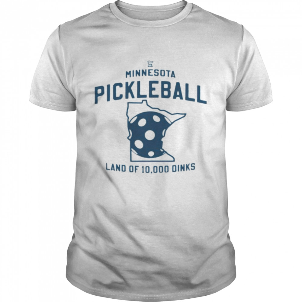 Minnesota pickleball land of 10000 dinks shirt
