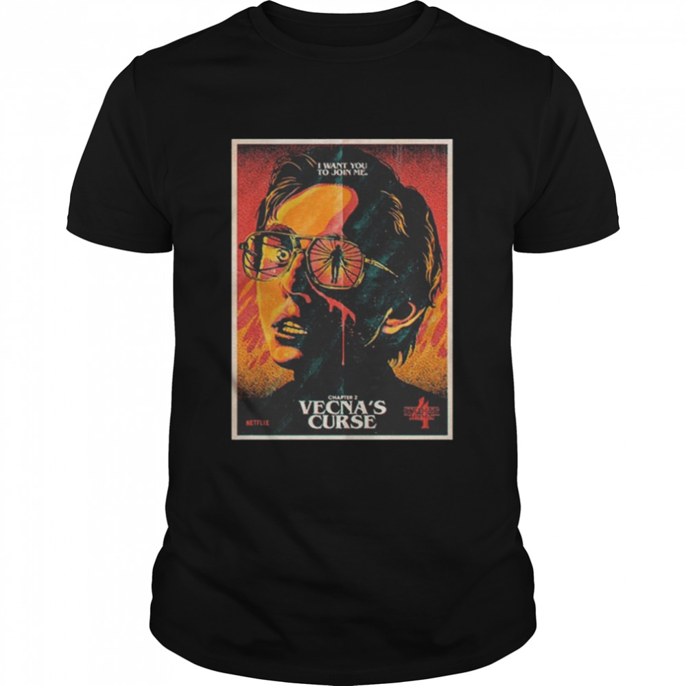 Stranger Things 4 Chapter 2 Vecnas Curse I Want You To Join Me Shirt