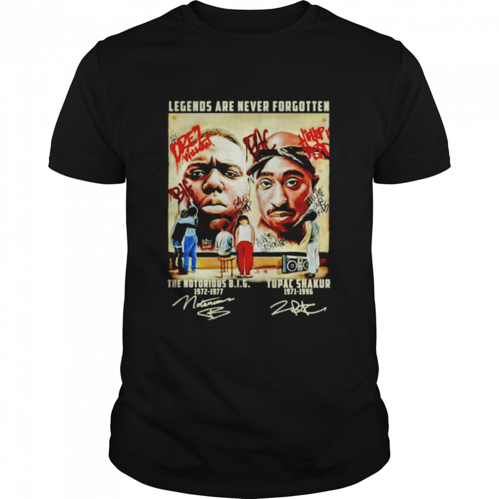 The Notorious B I G And Tupac Shakur Legends Are Never Forgotten Signatures Shirt