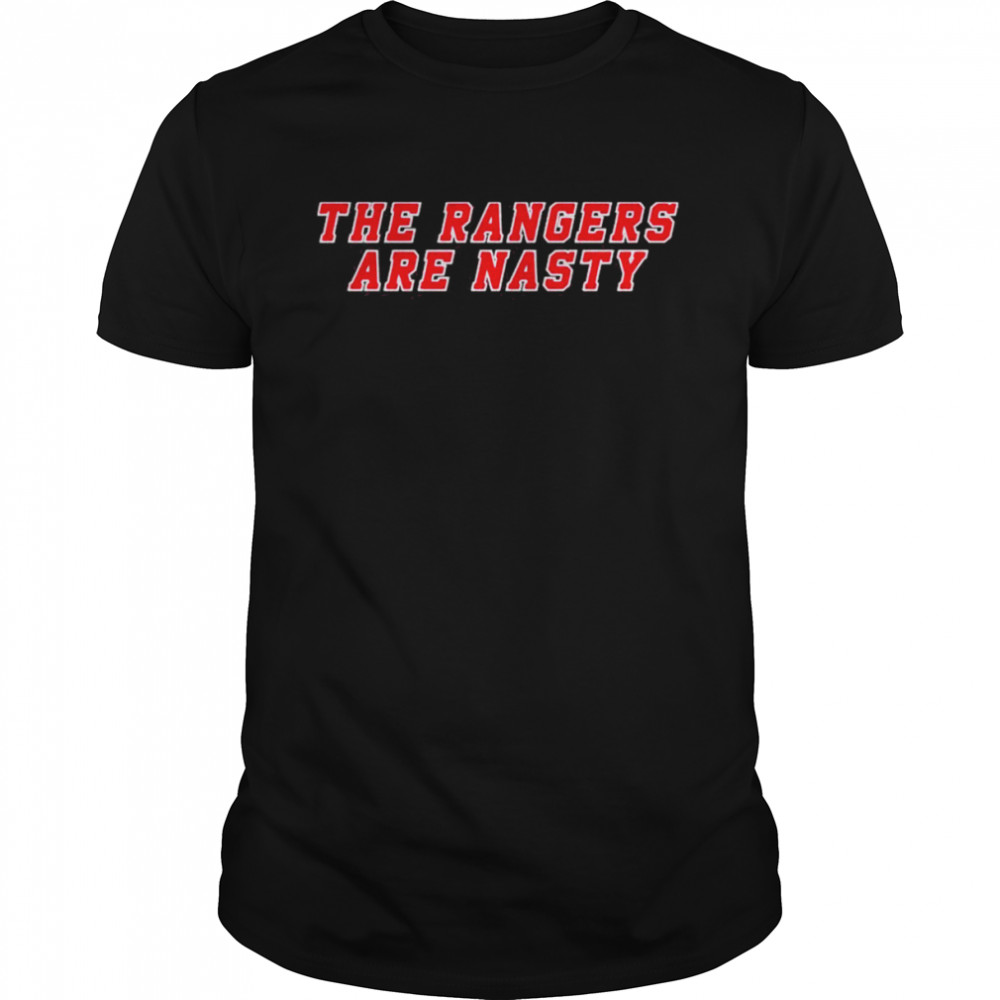 The Rangers Are Nasty Shirt