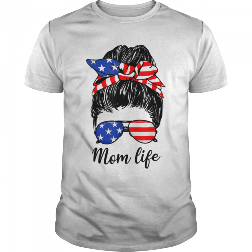 American Flag 4Th Of July Mom Life Messy Bun Mothers Day T-Shirt B0B3Zxssn2