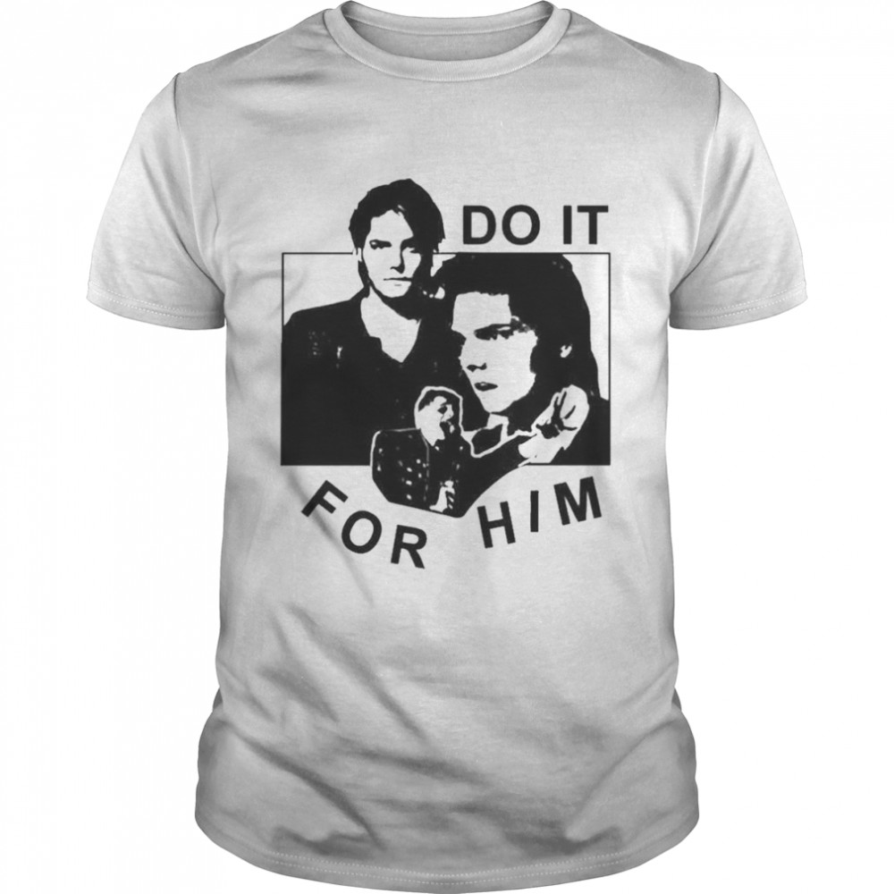 Do It For Him Shirt