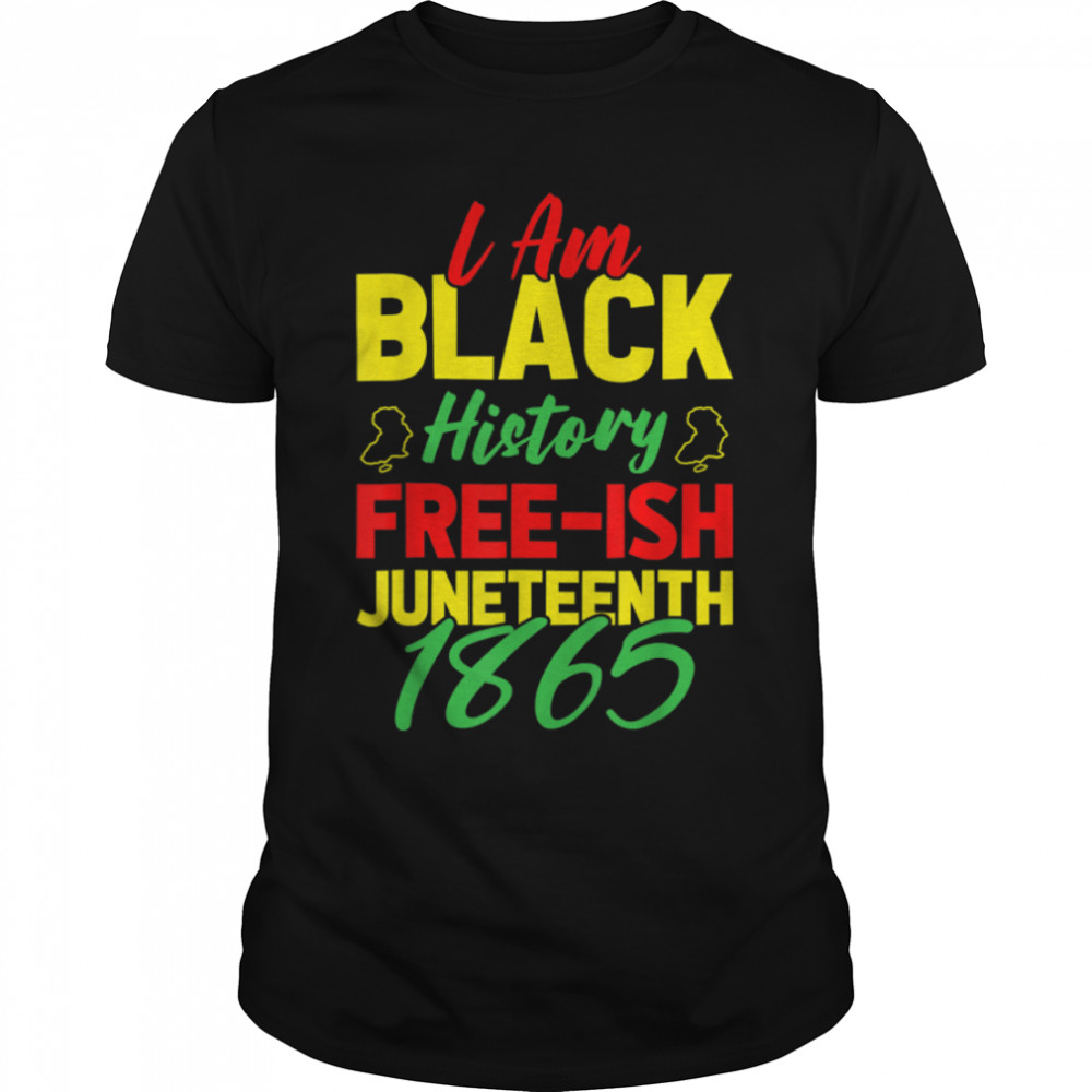 Free-Ish Since 1865 Juneteenth Black Freedom 1865 T-Shirt B0B415Ydng