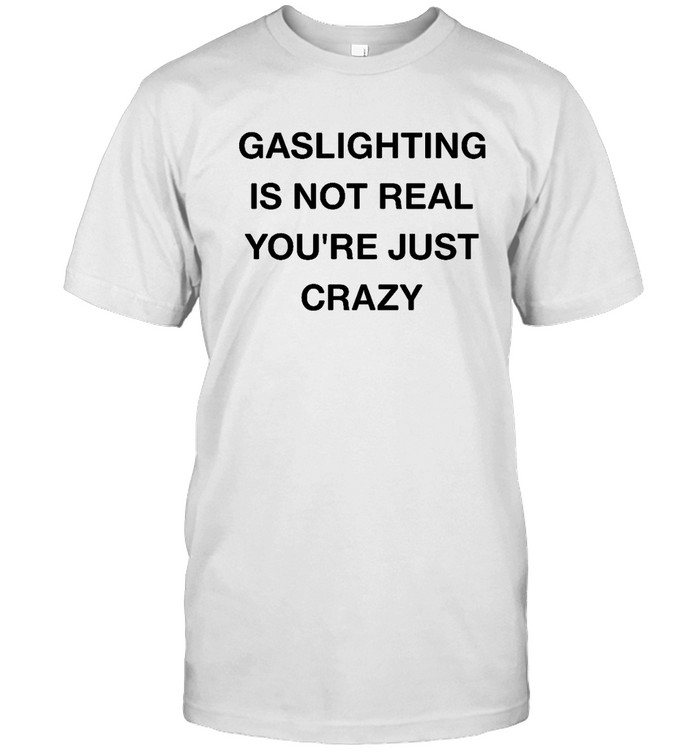 Gaslighting Is Not Real T  Classic Men's T-shirt