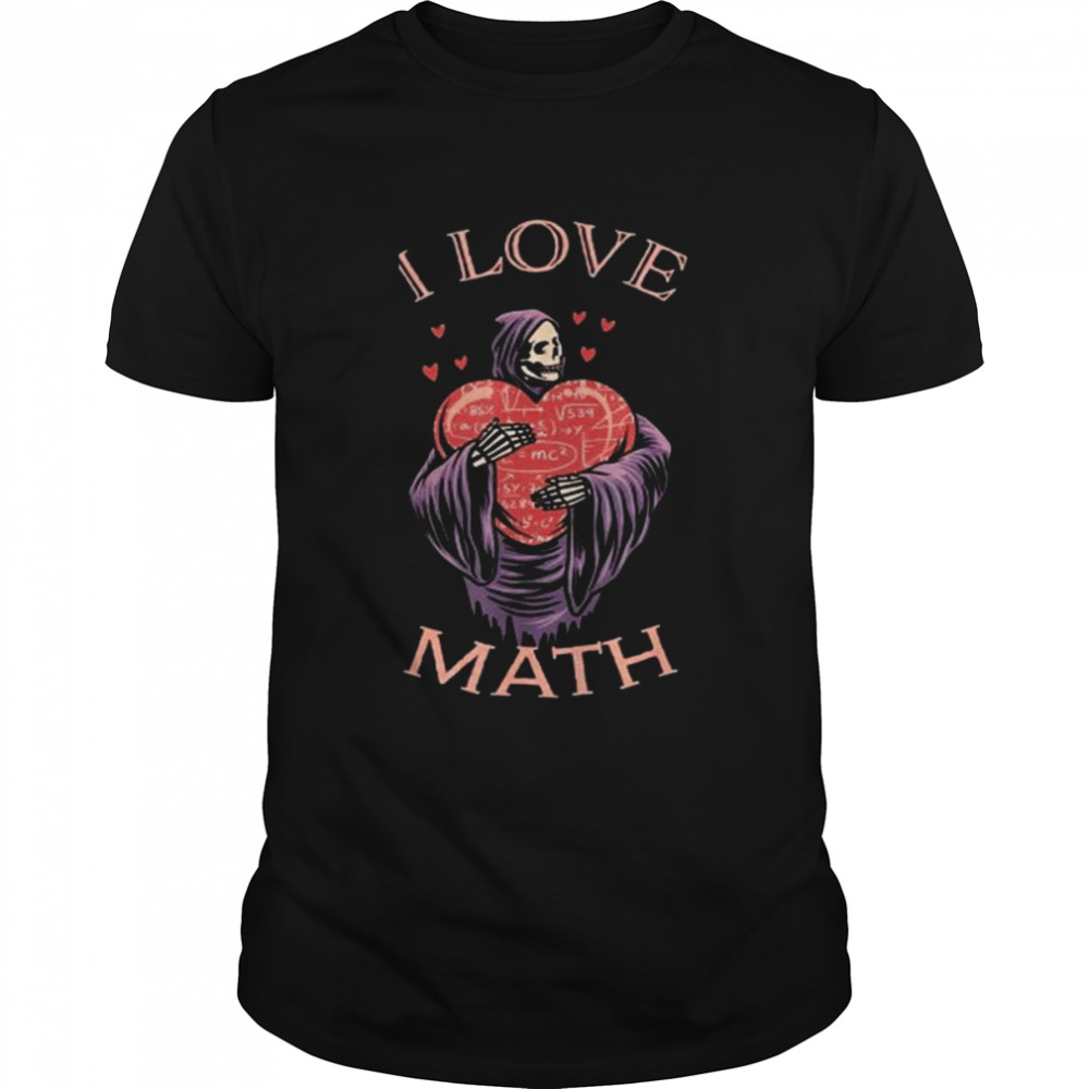 I Love Math Grim Reaper Shirt