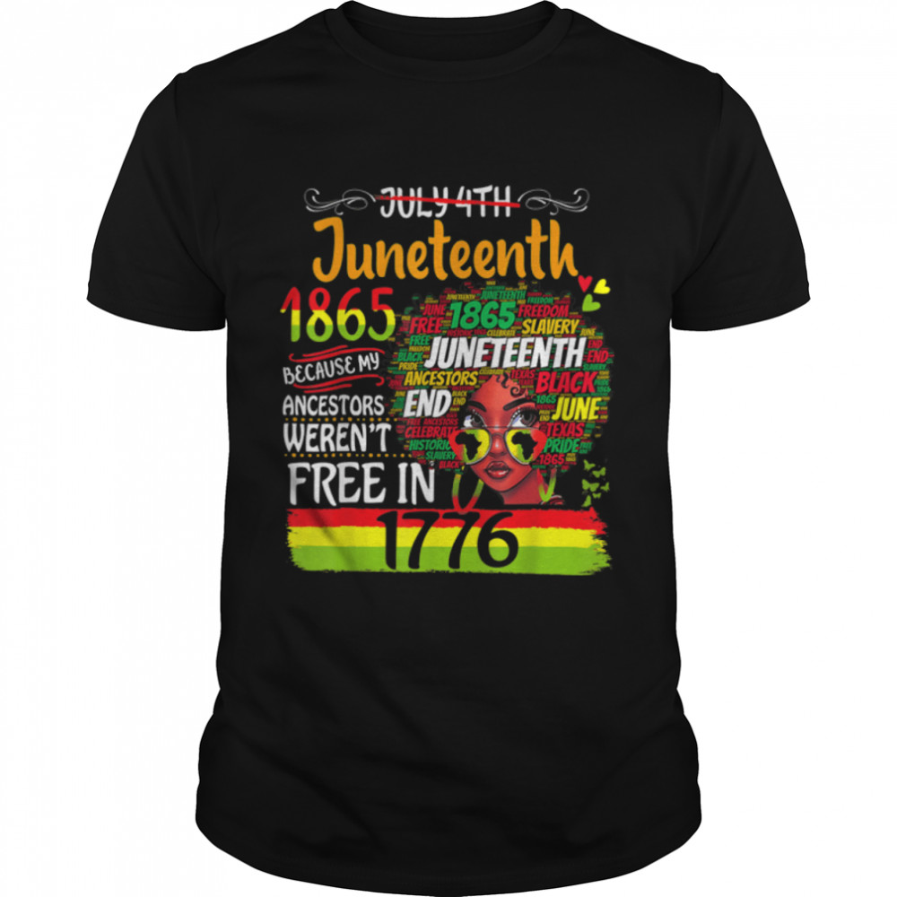 July 4Th Juneteenth 1865 Because My Ancestors June Teenth T-Shirt B0B41Bwrtb