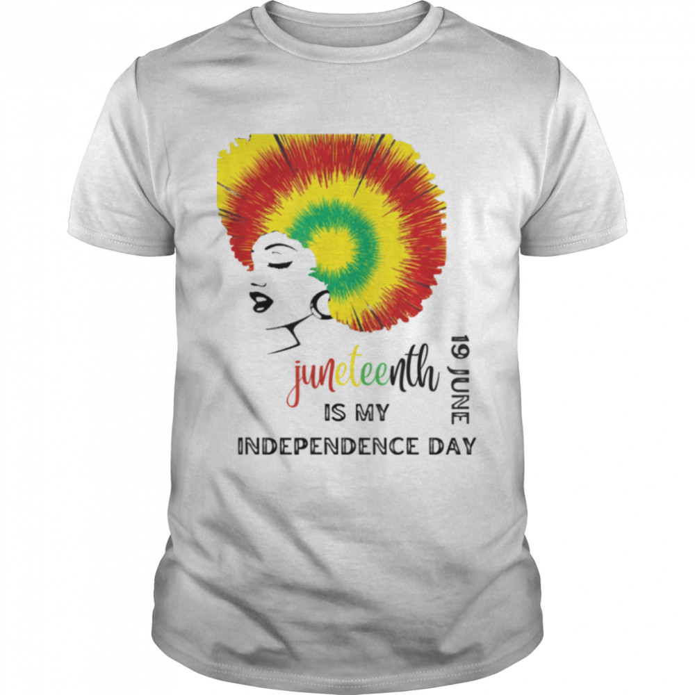 Juneteenth Is My Independence Afro black girl,tie dye T-Shirt B0B3SN69S7