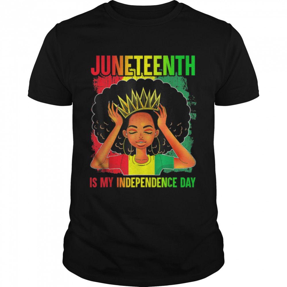 Juneteenth Is My Independence Day Black Women 4th Of July T-Shirt B0B3ML7D3S