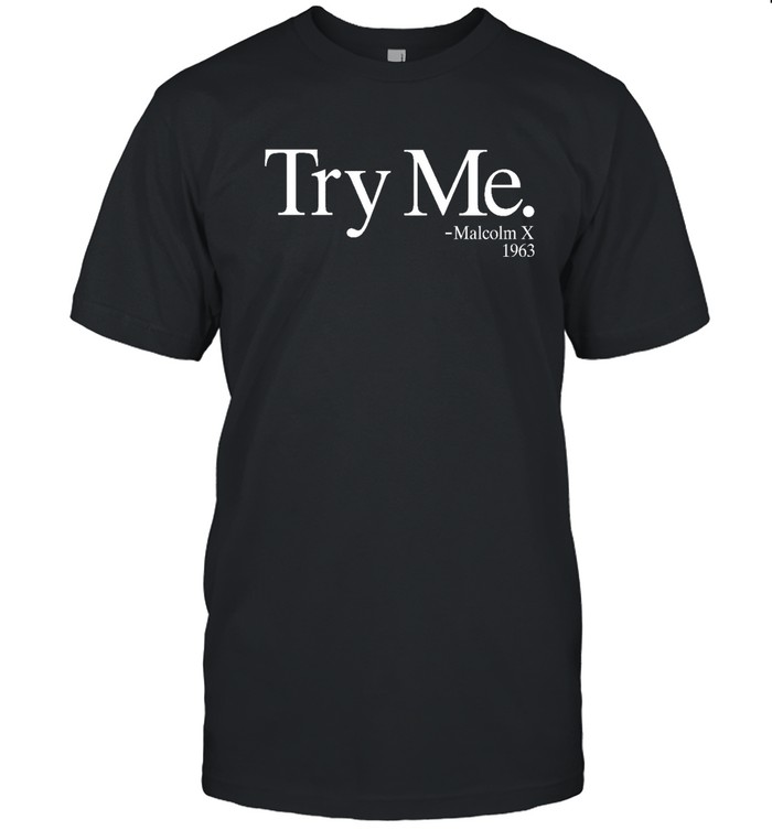 Malcolm X Try Me T Shirt
