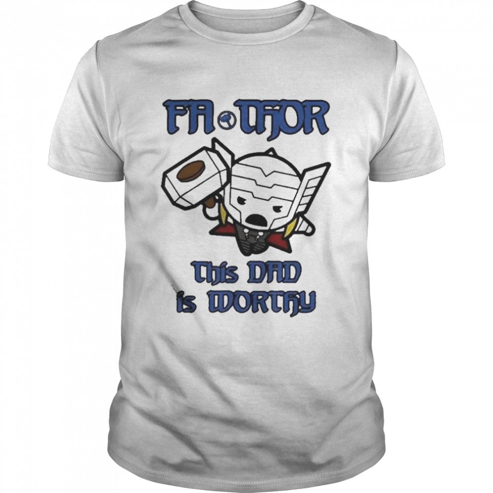 Marvel Fathor Kawaii Thor This Dad Is Worthy Father’s Day T-Shirt