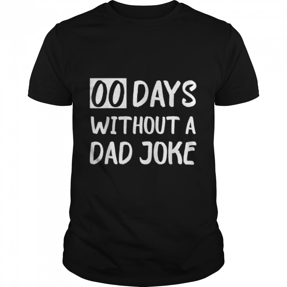 Mens 00 Days Without A Dad Joke Funny Father'S Day Design T-Shirt B0B3R1Rw5K