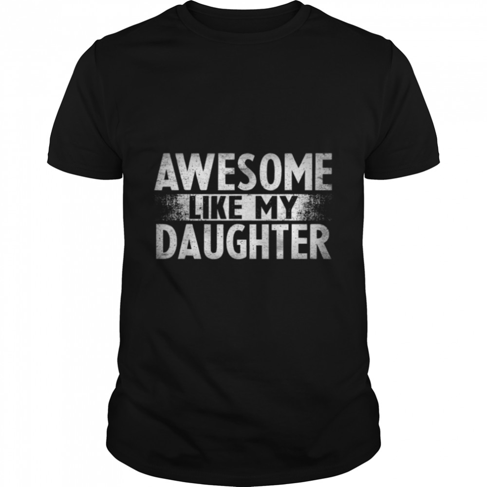 Mens Awesome Like My Daughter Father's Day Dad Men Retro T-Shirt B0B3QN5CTY