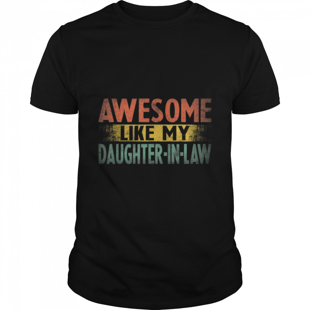Mens Awesome Like My Daughter In Law Retro Fathers Day Dad Father T- B0B3QG6ZZL Classic Men's T-shirt