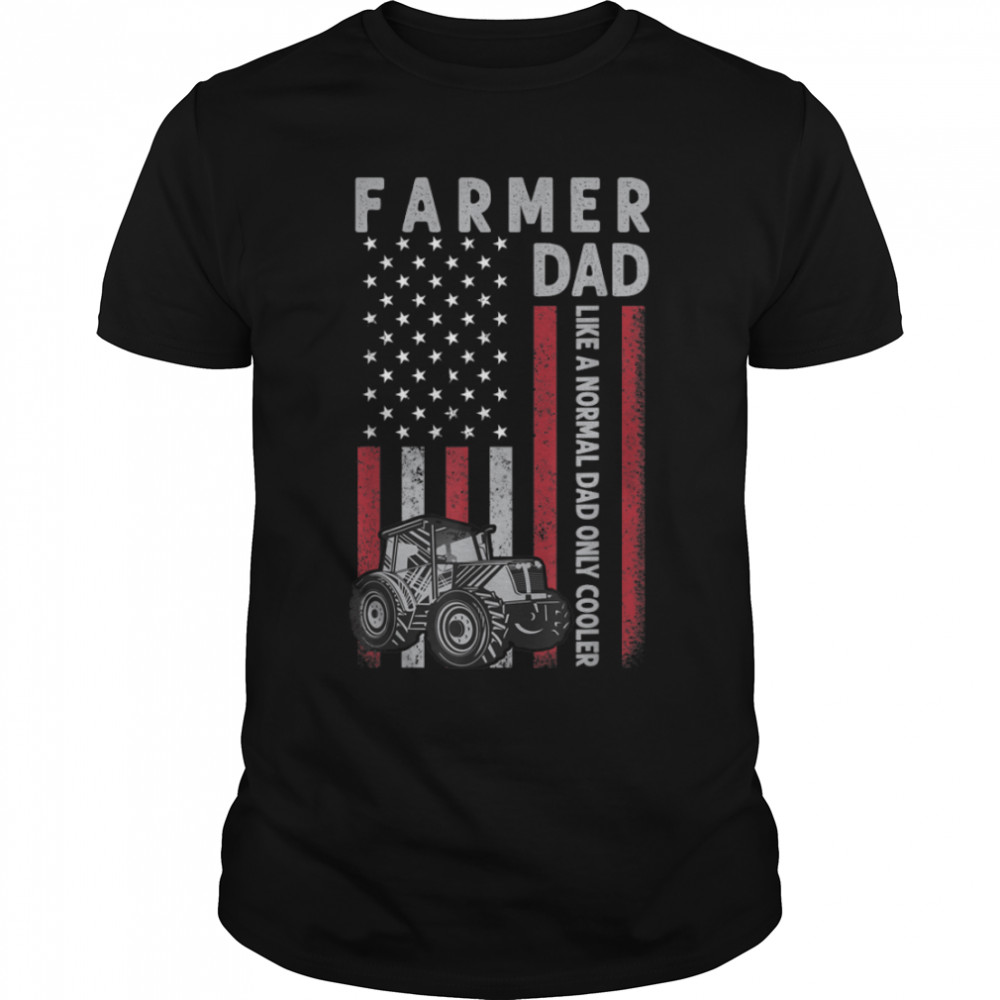 Mens Farmer Dad Like A Normal Dad Only Cooler USA Flag Farming T-Shirt B0B413L1J4